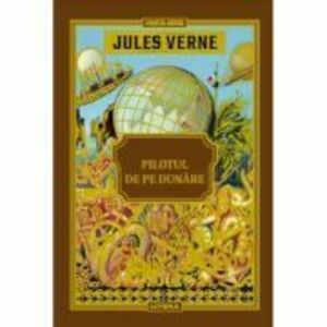 Volumul 47. Jules Verne. Pilotul de pe Dunare imagine