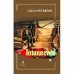 Intunecare, volumul 1 - Cezar Petrescu imagine