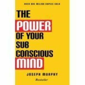 The Power of Your Subconscious Mind - Joseph Murphy imagine
