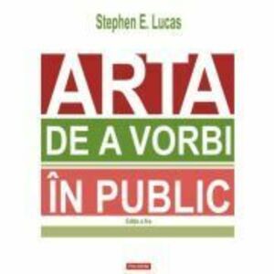 Arta de a vorbi in public (editia 2023) - Stephen E. Lucas imagine