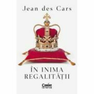 In inima regalitatii - Jean des Cars imagine