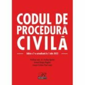 Codul de procedura civila. Editia a 7-a actualizata la 1 iulie 2023 - Evelina Oprina imagine