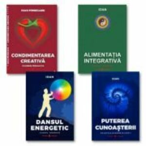 Pachet 4 volume. Condimentarea Creativa, Alimentatia Integrativa, Dansul Energetic, Puterea Cunoasterii - Ioan Prisecaru imagine