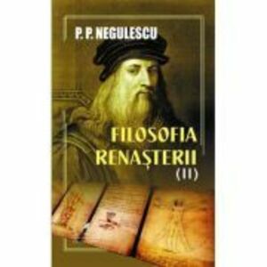 Filosofia Renasterii volumul 2 - P. P. Negulescu imagine