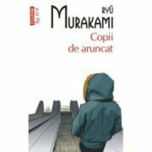 Copii de aruncat (editie de buzunar) - Ryu Murakami imagine