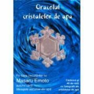 Oracolul cristalelor de apa - Masaru Emoto imagine