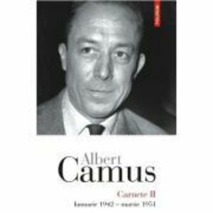 Carnete 2. Ianuarie 1942 - martie 1951 - Albert Camus imagine
