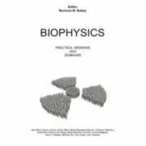 Biophysics. Practical Sessions and Seminars - Ramona M. Babes imagine