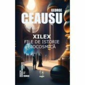 Xilex - file de istorie biocosmica - George Ceausu imagine