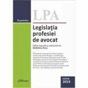 Legislatia profesiei de avocat. Editia 2019 imagine