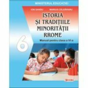 Istoria si traditiile minoritatii rrome. Manual pentru clasa a 6-a - Ion Sandu imagine
