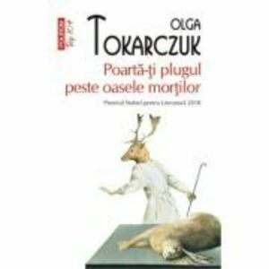 Poarta-ti plugul peste oasele mortilor (editie de buzunar) - Olga Tokarczuk imagine