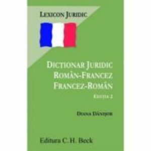 Dictionar juridic roman-francez, francez-roman. Editia 2 - Diana Danisor imagine