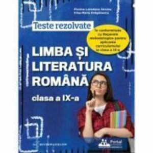 Teste rezolvate Limba si literatura romana clasa a 9-a - Florina-Loredana Streinu imagine