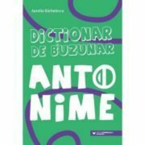 Dictionar de buzunar. Antonime - Aurelia Barbulescu imagine