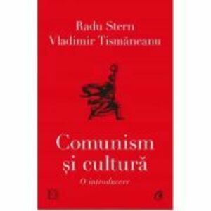 Comunism si cultura. O introducere - Radu Stern, Vladimir Tismaneanu imagine