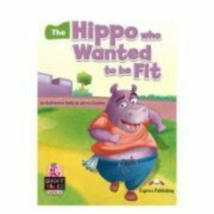 Literatura adaptata pentru copii The Hippo that wanted to be fit cu digibook app. - Jenny Dooley imagine