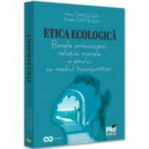 Etica ecologica. Bazele armonizarii relatiei morale a omului cu mediul inconjurator - Valeriu Capcelea, Arcadie Capcelea imagine