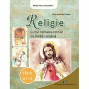 Religie Cultul romano-catolic. Manual clasa a 2-a - Petru-Sebastian Tamas imagine