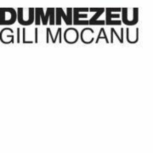 Gili Mocanu - Dumnezeu - Dan Popescu imagine