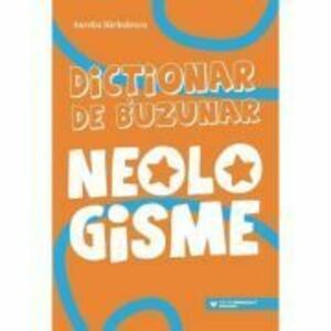 Dictionar de buzunar. Neologisme - Aurelia Barbulescu imagine