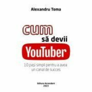 Cum sa devii YouTuber - Alexandru Toma imagine