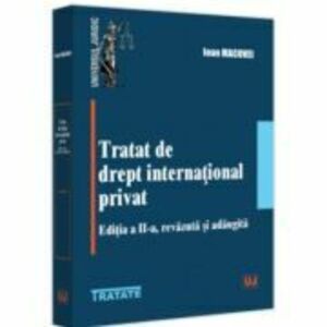 Tratat de drept international privat, editia a 2-a, revazuta si adaugita - Ioan Macovei imagine