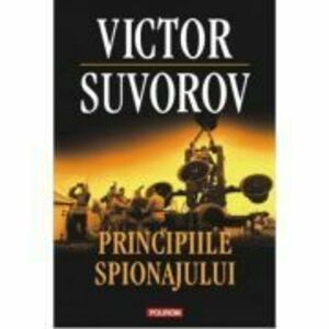 Principiile spionajului - Victor Suvorov imagine