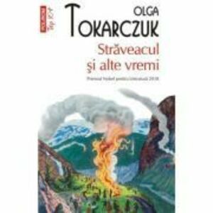 Straveacul si alte vremi (editie de buzunar) - Olga Tokarczuk imagine