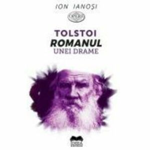 Tolstoi. Romanul unei drame - Ion Ianosi imagine