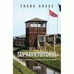 Supravietuitorul. Marturia zguduitoare a unui detinut din lagarele naziste - Frank Krake imagine
