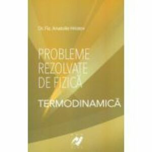 Probleme rezolvate de fizica - Termodinamica - Anatolie Hristev imagine
