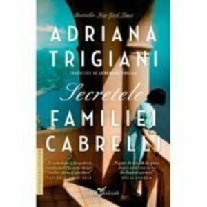 Secretele familiei Cabrelli - Adriana Trigiani imagine