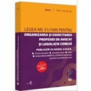 Legea nr. 51/1995 pentru organizarea si exercitarea profesiei de avocat si legislatie conexa: 2023 imagine