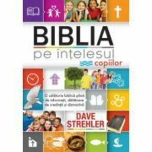 Biblia pe intelesul copiilor - Dave Strehler imagine