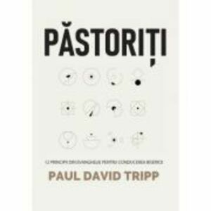 Pastoriti - Paul David Tripp imagine