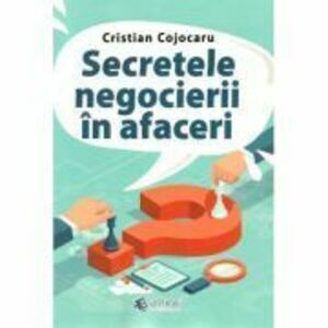 Secretele negocierii in afaceri - Cristian Cojocaru imagine