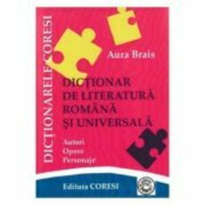 Dictionar de literatura romana si universala - Aura Brais imagine