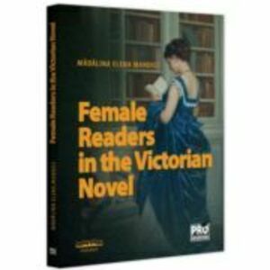Female Readers in the Victorian Novel - Madalina Elena Mandici imagine