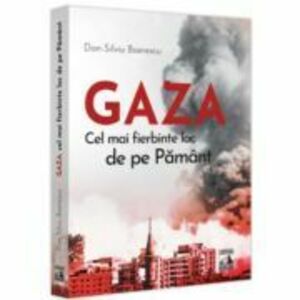 GAZA - cel mai fierbinte loc de pe Pamant - Dan-Silviu Boerescu imagine
