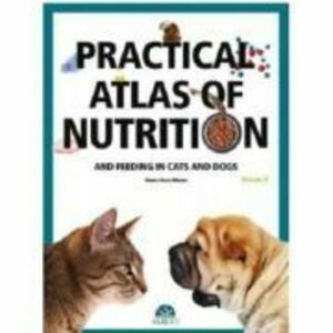 Practical atlas of nutrition and feeding in cats and dogs, volume 2 - Roberto Elices Minguez imagine