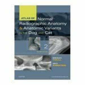 Atlas of Normal Radiographic Anatomy and Anatomic Variants in the Dog and Cat - Donald H. Thrall imagine