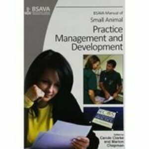 BSAVA Manual of Small Animal Practice Management and Development 1st Edition - Carole Clarke imagine