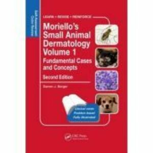 Moriello’s Small Animal Dermatology, Fundamental Cases and Concepts. Self-Assessment Color Review - Darren Berger imagine