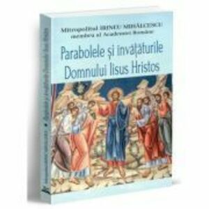 Parabolele si invataturile Domnului Iiisus Hristos - Mitropolit Irineu Mihalcescu imagine