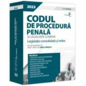 Codul de procedura penala si legislatie conexa 2023. Editie PREMIUM - Dan Lupascu imagine
