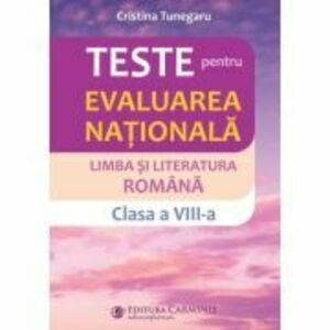 Teste pentru Evaluarea nationala. Limba si literatura romana, clasa a 8-a - Cristina Tunegaru imagine