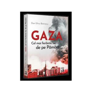 GAZA – cel mai fierbinte loc de pe Pamant Dan-Silviu Boerescu imagine
