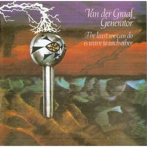 The Least We Can Do Is Wave To Each Other | Van Der Graaf Generator imagine