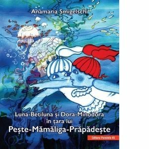 Luna-Betiluna si Dora-Minodora in tara lui Peste-Mamaliga-Prapadeste imagine